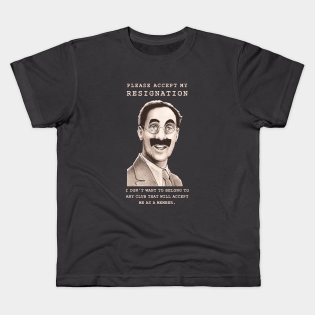 Groucho Resigns Kids T-Shirt by ranxerox79